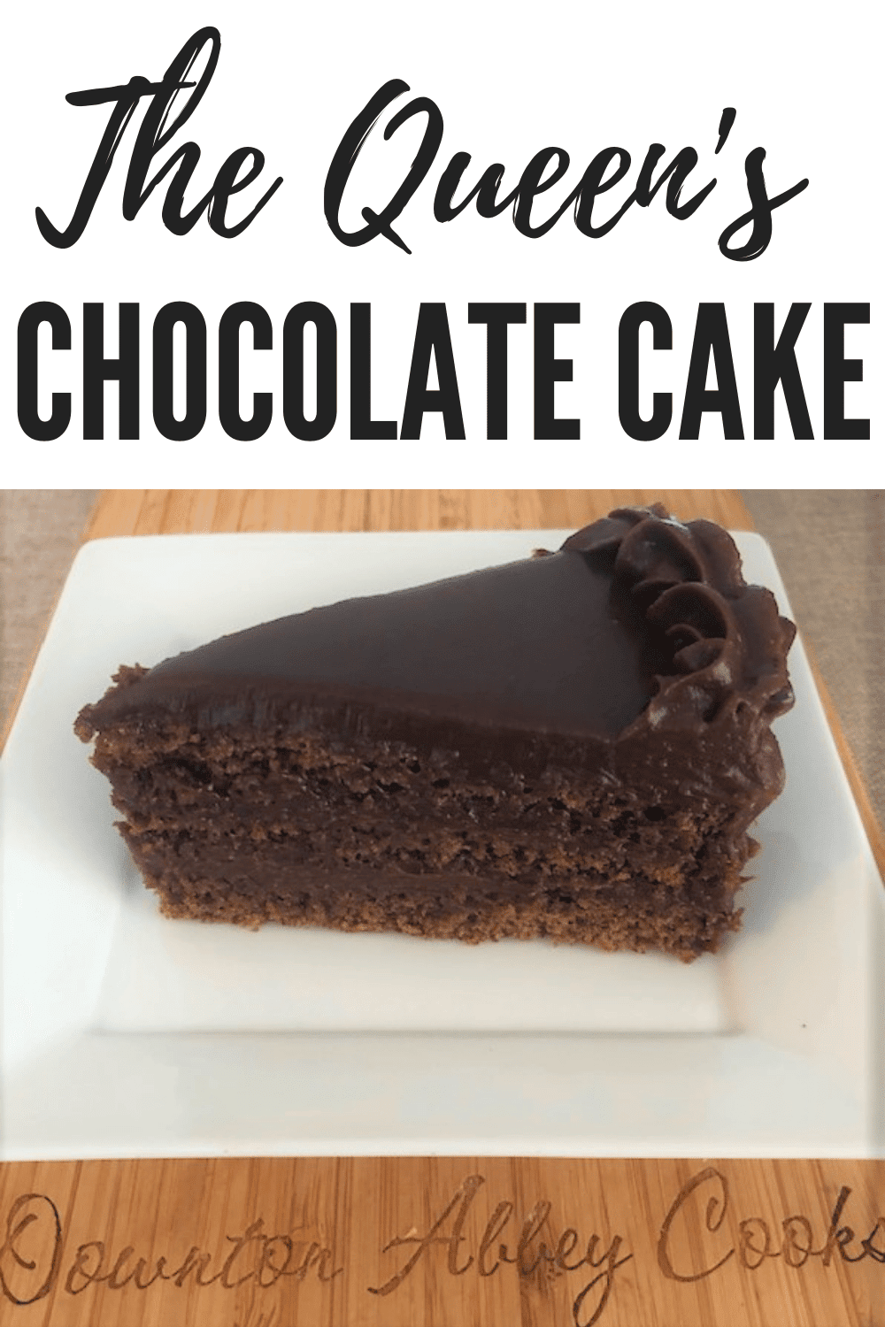 Queen Elizabeth's Favourite Chocolate Cake Downton Abbey Cooks